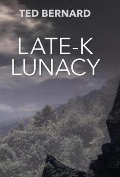 Cover for Ted Bernard · Late-K Lunacy (Hardcover Book) (2018)