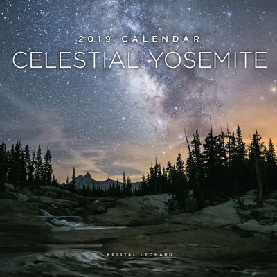 Celestial Yosemite 2019 Calendar - Muir - Fanituote - YOSEMITE CONSERVANCY - 9781930238848 - tiistai 12. kesäkuuta 2018