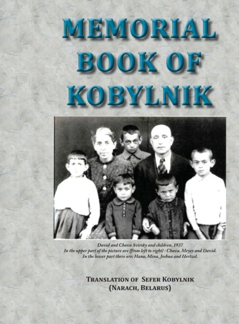 Memorial Book of Kobylnik (Narach, Belarus): Translation of Sefer Kobylnik - Jan Fine - Books - Jewishgen.Inc - 9781939561848 - December 29, 2019