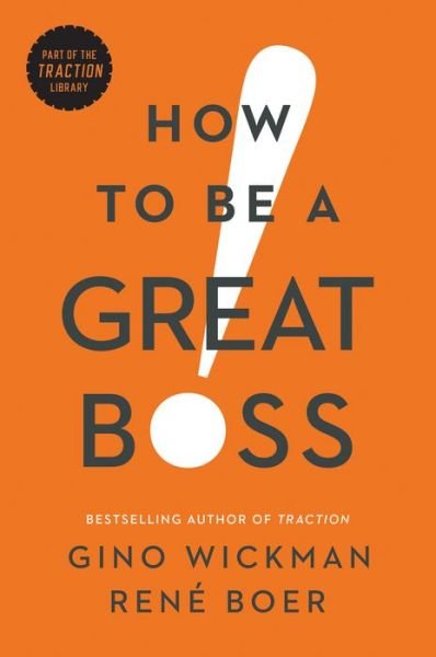 How to Be a Great Boss - Gino Wickman - Bücher - BenBella Books - 9781942952848 - 13. September 2016