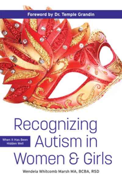 Recognizing Autism in Women & Girls: When It Has Been Hidden Well - Wendela Whitcomb Marsh - Books - Future Horizons Incorporated - 9781949177848 - May 30, 2022