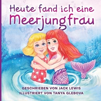 Cover for Jack Lewis · Heute Fand Ich eine Meerjungfrau (Bok) (2023)