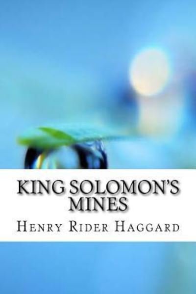 King Solomon's Mines - Henry Rider Haggard - Livros - Createspace Independent Publishing Platf - 9781974319848 - 13 de agosto de 2017