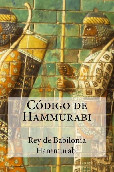 Cover for Rey De Babilonia Hammurabi · C digo de Hammurabi (Paperback Book) (2017)