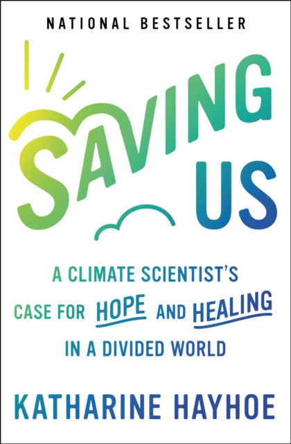 Cover for Katharine Hayhoe · Saving Us: A Climate Scientist's Case for Hope and Healing in a Divided World (Paperback Book) (2022)