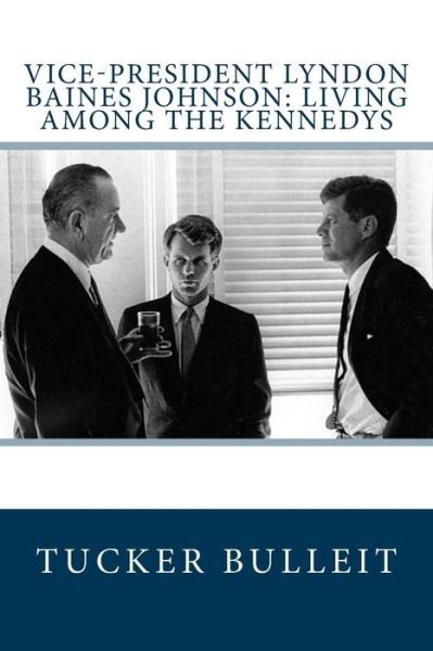 Cover for Tucker Bulleit · Vice-President Lyndon Baines Johnson (Pocketbok) (2018)