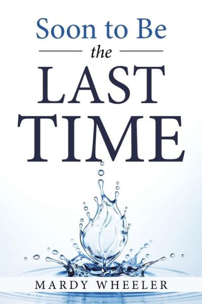 Cover for Mardy Wheeler · Soon to Be the Last Time (Paperback Book) (2018)