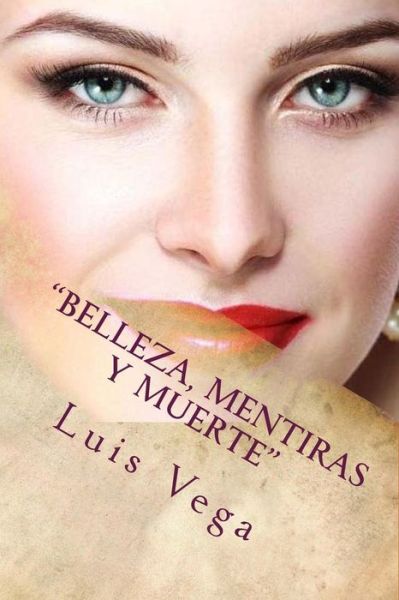 Cover for Luis Vega Sr · &quot;Belleza, Mentiras y Muerte&quot; (Paperback Book) (2018)