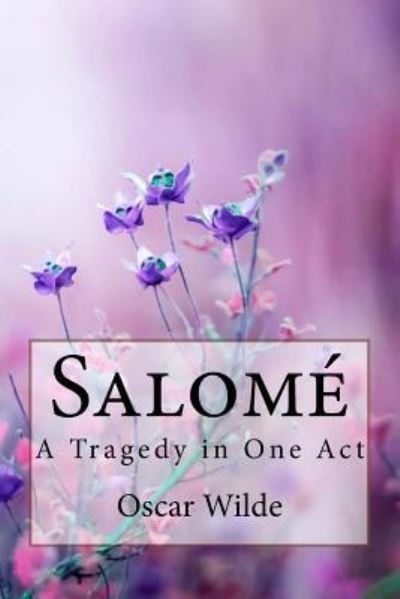 Salome - Oscar Wilde - Books - Createspace Independent Publishing Platf - 9781986710848 - March 21, 2018