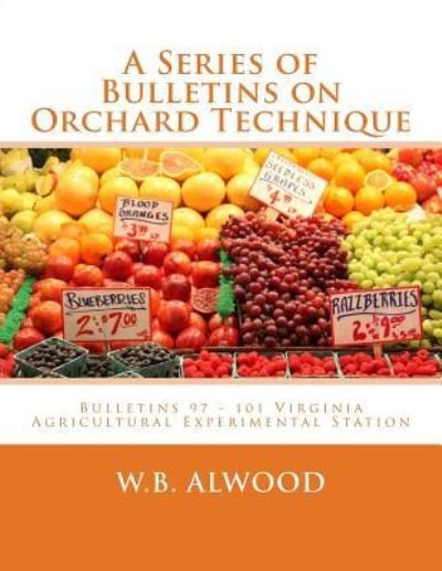 Cover for W B Alwood · A Series of Bulletins on Orchard Technique (Paperback Book) (2018)
