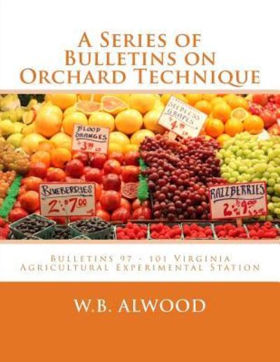 Cover for W B Alwood · A Series of Bulletins on Orchard Technique (Paperback Book) (2018)