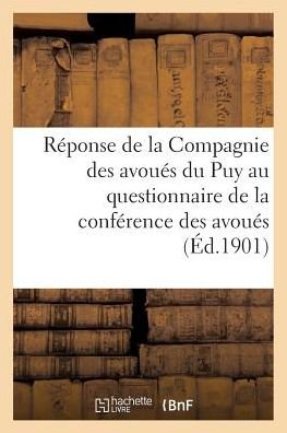 Reponse de la Compagnie Des Avoues Du Puy Au Questionnaire de la Conference Des Avoues - "" - Bøger - Hachette Livre - BNF - 9782011277848 - 1. august 2016