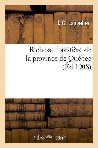 Cover for Langelier-j · Richesse Forestiere De La Province De Quebec (Paperback Book) [French edition] (2013)