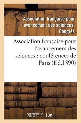 Cover for Association Francaise · Association Francaise Pour l'Avancement Des Sciences: Conferences de Paris. 19, Compte-Rendu (Paperback Book) (2016)