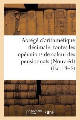 Cover for Delsol · Abrege d'Arithmetique Decimale: Contenant Toutes Les Operations de Calcul A l'Usage (Paperback Book) (2016)