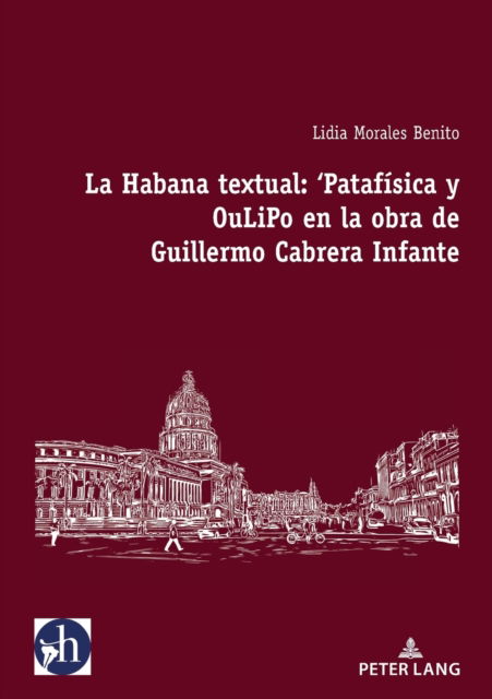Cover for Lidia Morales Benito · La Habana Textual: 'Patafisica Y Oulipo En La Obra de Guillermo Cabrera Infante : 3 (Paperback Book) (2022)