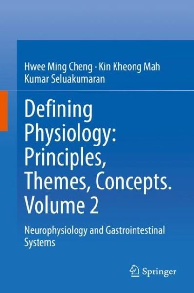 Cover for Hwee Ming Cheng · Defining Physiology: Principles, Themes, Concepts. Volume 2: Neurophysiology and Gastrointestinal Systems (Innbunden bok) [1st ed. 2020 edition] (2021)