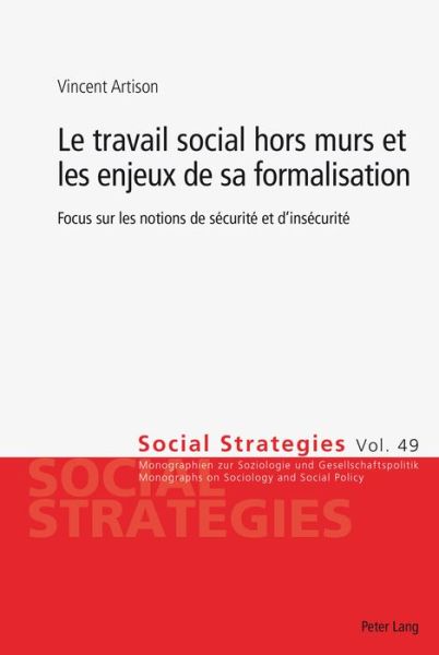 Cover for Vincent Artison · Le Travail Social Hors Murs Et Les Enjeux de Sa Formalisation: Focus Sur Les Notions de Securite Et d'Insecurite - Social Strategies (Paperback Book) (2018)