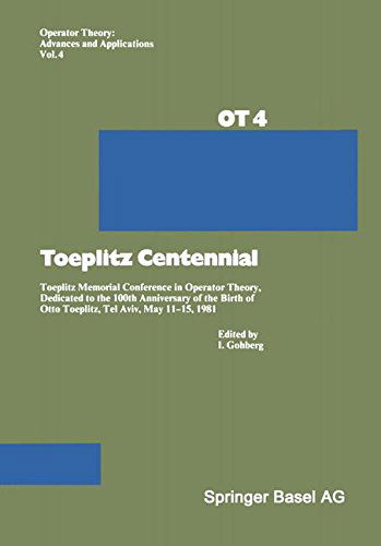 Cover for Gohberg · Toeplitz Centennial: Toeplitz Memorial Conference in Operator Theory, Dedicated to the 100th Anniversary of the Birth of Otto Toeplitz, Tel Aviv, May 11-15, 1981 - Operator Theory: Advances and Applications (Paperback Book) [Softcover Reprint of the Original 1st 1982 edition] (2014)