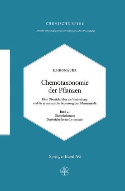 Cover for R. Hegnauer · Chemotaxonomie der Pflanzen: Eine Ubersicht uber die Verbreitung und die systematische Bedeutung der Pflanzenstoffe - Lehrbucher und Monographien aus dem Gebiete der exakten Wissenschaften (Paperback Book)