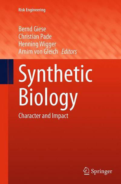 Synthetic Biology: Character and Impact - Risk Engineering (Paperback Book) [Softcover reprint of the original 1st ed. 2015 edition] (2016)