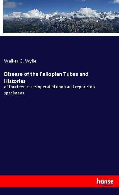 Cover for Wylie · Disease of the Fallopian Tubes an (Book)