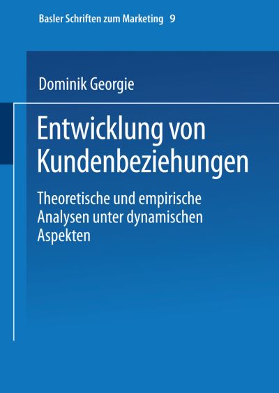 Cover for Dominik Georgi · Entwicklung Von Kundenbeziehungen: Theoretische Und Empirische Analysen Unter Dynamischen Aspekten - Basler Schriften Zum Marketing (Paperback Book) [2000 edition] (2000)