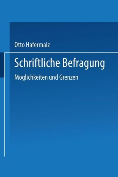 Cover for Otto Hafermalz · Schriftliche Befragung -- Moeglichkeiten Und Grenzen (Taschenbuch) [1976 edition] (1976)