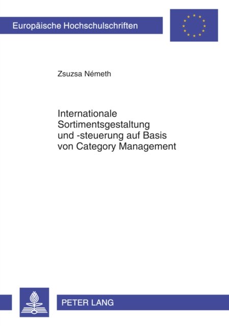 Cover for Zsuzsa Nemeth · Internationale Sortimentsgestaltung Und -Steuerung Auf Basis Von Category Management - Europaeische Hochschulschriften / European University Studie (Taschenbuch) [German edition] (2010)