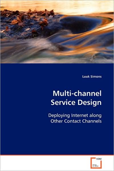 Cover for Luuk Simons · Multi-channel Service Design: Deploying Internet Along Other Contact Channels (Paperback Bog) (2008)
