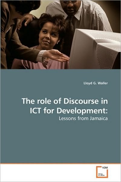 Cover for Lloyd G. Waller · The Role of Discourse in Ict for Development:: Lessons from Jamaica (Pocketbok) (2009)