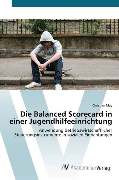 Die Balanced Scorecard in einer Jug - May - Książki -  - 9783639403848 - 30 kwietnia 2012