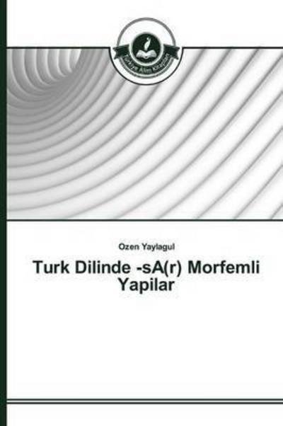 Cover for Yaylagul Ozen · Turk Dilinde -sa (R) Morfemli Yapilar (Paperback Bog) (2015)