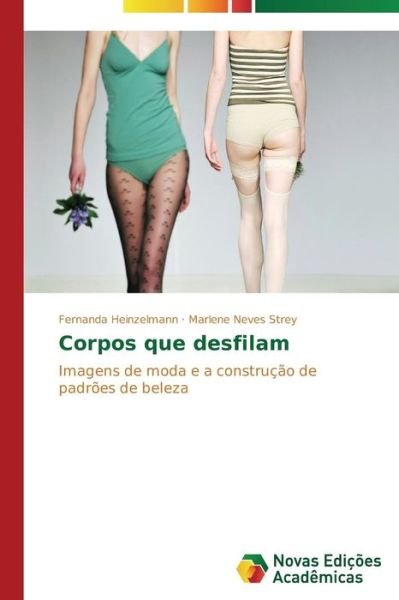 Cover for Marlene Neves Strey · Corpos Que Desfilam: Imagens De Moda E a Construção De Padrões De Beleza (Pocketbok) [Portuguese edition] (2014)