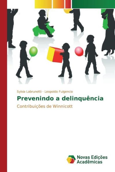 Prevenindo a Delinquencia - Labrunetti Sylvia - Bücher - Novas Edicoes Academicas - 9783639838848 - 10. Juli 2015