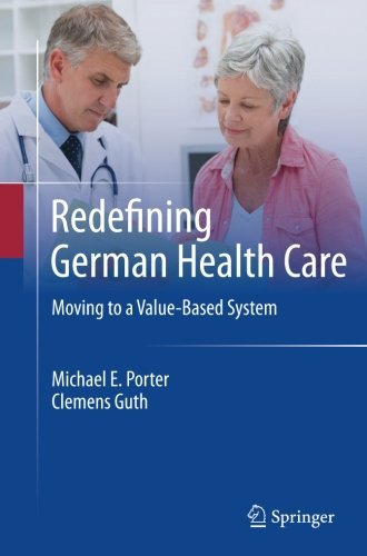 Cover for Michael E. Porter · Redefining German Health Care: Moving to a Value-Based System (Pocketbok) [2012 edition] (2014)