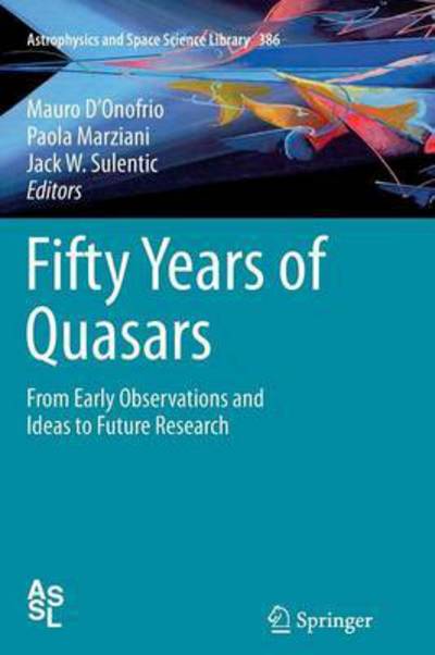 Cover for Mauro D\'onofrio · Fifty Years of Quasars: From Early Observations and Ideas to Future Research - Astrophysics and Space Science Library (Paperback Book) [2012 edition] (2014)