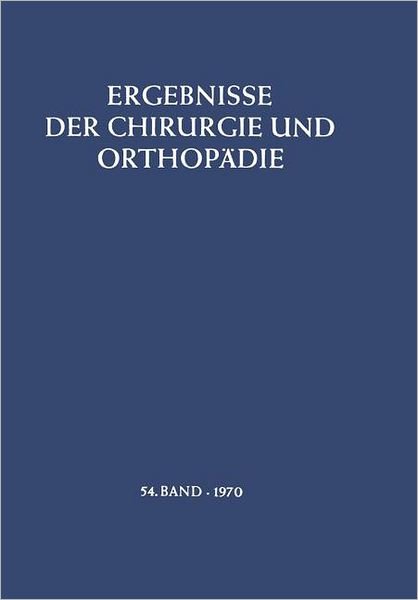 Cover for B Lohr · Ergebnisse Der Chirurgie Und Orthopadie - Ergebnisse Der Chirurgie Und Orthopadie (Paperback Book) [Softcover Reprint of the Original 1st Ed. 1970 edition] (2012)