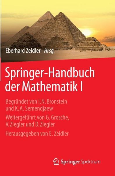 Cover for Eberhard Zeidler · Springer-Handbuch Der Mathematik I: Begrundet Von I.N. Bronstein Und K.A. Semendjaew Weitergefuhrt Von G. Grosche, V. Ziegler Und D. Ziegler Herausgegeben Von E. Zeidler (Hardcover Book) [2013 edition] (2013)