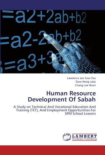 Cover for Chang Lee Hoon · Human Resource Development of Sabah: a Study on Technical and Vocational Education and Training (Tet), and Employment Opportunities for Spm School Leavers (Paperback Book) (2012)