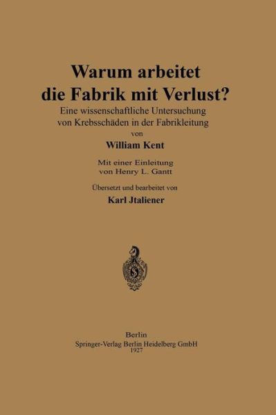 Cover for William Kent · Warum Arbeitet Die Fabrik Mit Verlust?: Eine Wissenschaftliche Untersuchng Von Krebsschaden in Der Fabrikleitung (Paperback Book) [1921 edition] (1921)