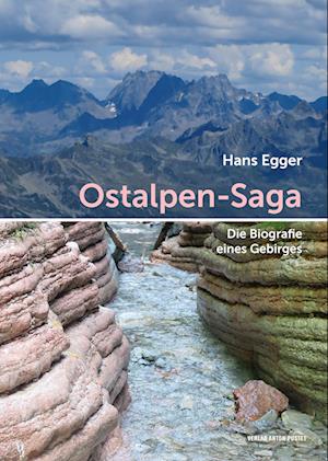 Cover for Hans Egger · Ostalpen-Saga: Die Biografie eines Gebirges. Eine anschauliche Erklärung geologischer Geschichte mit vielen Fotos, für Natur-Entdecker*innen und Hobby-Geolog*innen (Book) (2023)