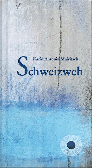 Cover for Karin Antonia Mairitsch · Schweizweh (Book) (2024)