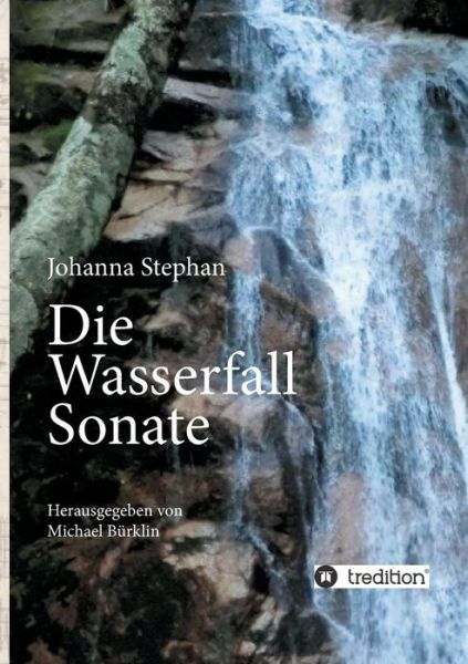Cover for Johanna Stephan · Die Wasserfall Sonate (Paperback Book) (2015)