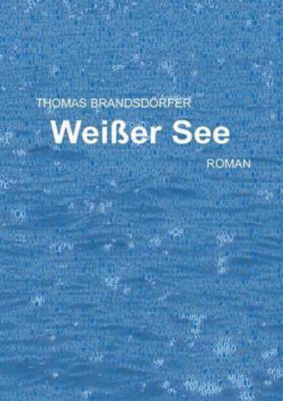 Cover for Thomas Brandsdorfer · Weisser See (Paperback Book) (2015)