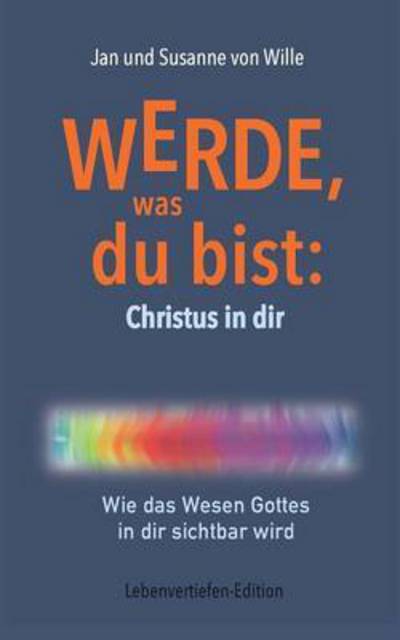 Cover for Jan Von Wille · Werde, Was Du Bist: Christus in Dir (Paperback Book) (2015)