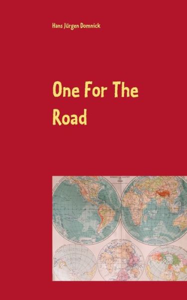 Cover for Hans Jurgen Domnick · One For The Road: Ein Leben in Bewegung - Funfzig Jahre Unterwegs (Paperback Book) (2020)