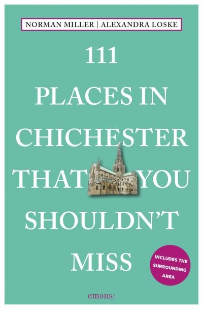 Cover for Norman Miller · 111 Places in Chichester and West Sussex That You Shouldn't Miss - 111 Places (Paperback Bog) (2024)