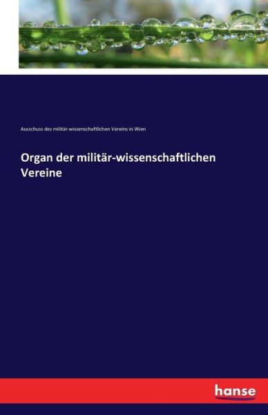 Cover for Ausschuss Des Mil -Wiss Vereins in Wien · Organ der militar-wissenschaftlichen Vereine (Taschenbuch) (2016)