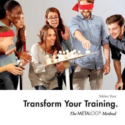 Transform Your Training - Voss - Kirjat -  - 9783746055848 - keskiviikko 28. helmikuuta 2018